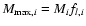 $M_{{\rm max},i} = M_{i}f_{l,i}$