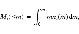 \begin{displaymath}%
M_{i}({\leq}m) = \int_{0}^{m} m n_{i}(m) {\rm d}m,
\end{displaymath}