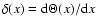 $\delta(x) = {\rm d}\Theta(x)/{\rm d}x$
