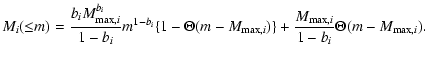 $\displaystyle %
M_{i}({\leq} m)
= \frac{b_{i}M^{b_{i}}_{{\rm max},i}}{1-b_{i}}m...
...-M_{{\rm max},i})\} + \frac{M_{{\rm max},i}}{1-b_{i}}\Theta(m-M_{{\rm max},i}).$