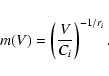 \begin{displaymath}%
m(V) = \left(\frac{V}{C_{i}}\right)^{-1/r_{i}}.
\end{displaymath}