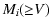 $\displaystyle %
M_{i}({\geq} V)$