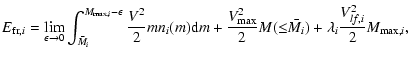 $\displaystyle %
E_{{\rm fr},i} = \lim_{\epsilon \rightarrow 0}
\int_{\bar{M_{i}...
...{2}M({\leq} \bar{M_{i}})
+ \lambda_{i} \frac{{V_{lf,i}^{2}}}{2}M_{{\rm max},i},$