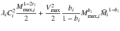 $\displaystyle \lambda_{i} C_{i}^{2} \frac{M_{{\rm max},i}^{1-2r_{i}}}{2} +
\fra...
...max}^{2}}{2} \frac{b_{i}}{1-b_{i}}M_{{\rm max},i}^{b_{i}}
\bar{M_{i}}^{1-b_{i}}$