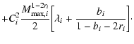 $\displaystyle + C_{i}^{2}\frac{M_{{\rm max},i}^{1-2r_{i}}}{2}\bigg[\lambda_{i}
+ \frac{b_{i}}{1-b_{i}-2r_{i}} \bigg]\cdot$