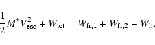 \begin{displaymath}%
\frac{1}{2}M^{*}V_{\rm esc}^{2} + W_{\rm tot} = W_{{\rm fr},1} + W_{{\rm fr},2} + W_{\rm h},
\end{displaymath}