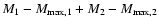 $M_{1}-M_{{\rm max},1}+M_{2}-M_{{\rm max},2}$