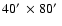 $40\hbox {$^\prime $ }\times 80\hbox {$^\prime $ }$