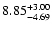 $\rm 8.85^{+ 3.00}_{- 4.69 }$