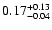 $\rm0.17^{+ 0.13}_{- 0.04 }$