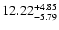 $\rm 12.22^{+ 4.85}_{- 5.79 }$