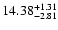 $\rm 14.38^{+ 1.31}_{- 2.81 }$