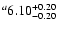$^a\rm 6.10^{+ 0.20}_{- 0.20 }$