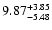 $\rm 9.87^{+ 3.85}_{- 5.48 }$
