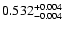 $\rm0.532^{+ 0.004}_{- 0.004 }$