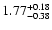 $\rm 1.77^{+ 0.18}_{- 0.38 }$