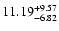 $\rm 11.19^{+ 9.57}_{- 6.82 }$