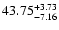 $\rm 43.75^{+ 3.73}_{- 7.16 }$