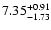 $\rm 7.35^{+ 0.91}_{- 1.73 }$