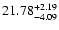 $\rm 21.78^{+ 2.19}_{- 4.09 }$