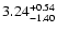 $\rm 3.24^{+ 0.54}_{- 1.40 }$