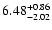 $\rm 6.48^{+ 0.86}_{- 2.02 }$