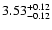 $\rm 3.53^{+ 0.12}_{- 0.12 }$