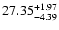 $\rm 27.35^{+ 1.97}_{- 4.39 }$