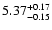 $\rm 5.37^{+ 0.17}_{- 0.15 }$