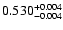 $\rm0.530^{+ 0.004}_{- 0.004 }$