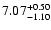 $\rm 7.07^{+ 0.50}_{- 1.10 }$