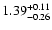 $\rm 1.39^{+ 0.11}_{- 0.26 }$