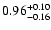 $\rm0.96^{+ 0.10}_{- 0.16 }$