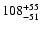 $\rm 108^{+ 55}_{- 51 }$
