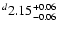 $^d\rm 2.15^{+ 0.06}_{- 0.06 }$