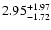 $\rm 2.95^{+ 1.97}_{- 1.72 }$