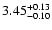 $\rm 3.45^{+ 0.13}_{- 0.10 }$