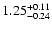 $\rm 1.25^{+ 0.11}_{- 0.24 }$