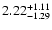 $\rm 2.22^{+ 1.11}_{- 1.29 }$