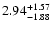 $\rm 2.94^{+ 1.57}_{- 1.88 }$