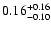 $\rm0.16^{+ 0.16}_{- 0.10 }$