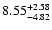 $\rm 8.55^{+ 2.58}_{- 4.82 }$
