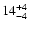 $\rm 14^{+ 4}_{- 4 }$