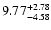 $\rm 9.77^{+ 2.78}_{- 4.58 }$