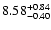 $\rm 8.58^{+ 0.84}_{- 0.40 }$