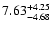 $\rm 7.63^{+ 4.25}_{- 4.68 }$