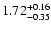 $\rm 1.72^{+ 0.16}_{- 0.35 }$