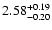 $\rm 2.58^{+ 0.19}_{- 0.20 }$