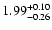 $\rm 1.99^{+ 0.10}_{- 0.26 }$