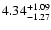 $\rm 4.34^{+ 1.09}_{- 1.27 }$